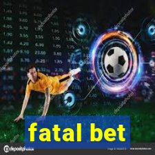 fatal bet